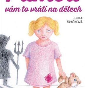 Pámbu vám to vrátí na dětech (Špačková Lenka) (česky)