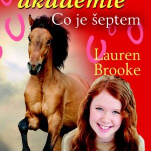 Jezdecká akademie - Co je šeptem (Lauren Brooke) (česky)