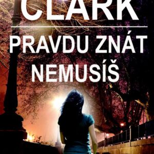 Pravdu znát nemusíš (Mary Higgins Clark) (česky)