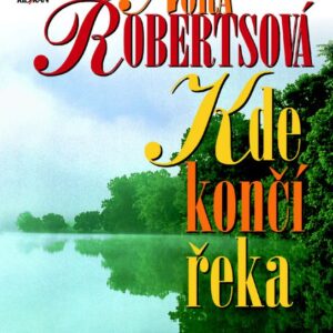 Kde končí řeka (Nora Robertsová) (česky)