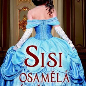 Sisi, osamělá císařovna (Alison Pataki) (česky)