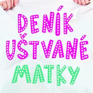 Deník uštvané matky (Suzy K. Quinn) (česky)