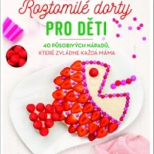 Roztomilé dorty pro děti (Juliette Lalbaltryová) (česky)