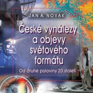 České objevy a vynálezy světového formátu (Jan A. Novák) (česky)