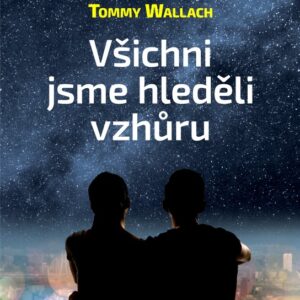Všichni jsme hleděli vzhůru (Tommy Wallach) (česky)