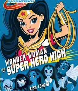 Wonder Woman a Super Hero High (Lisa Yeeová) (česky)