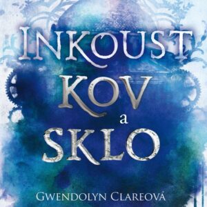 Inkoust kov a sklo (Gwendolyn Clare) (česky)