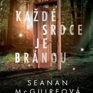 Každé srdce je bránou (McGuire Seanan) (česky)