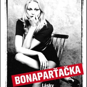 Bonaparťačka - Lásky pražské plavovlásky (Thea Schejbalová) (česky)