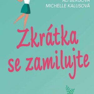 Zkrátka se zamilujte (Michelle Kalusová) (česky)