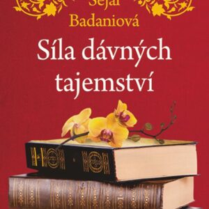 Síla dávných tajemství (Sejal Badani) (česky)