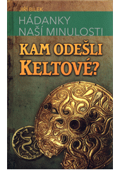 Hádanky naší minulosti/1 - Kam odešli Keltové? (Jiří Bílek) (česky)