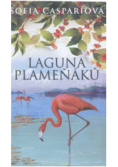 Argentinská sága 2: Laguna plameňáků (Sofia Caspariová) (česky)