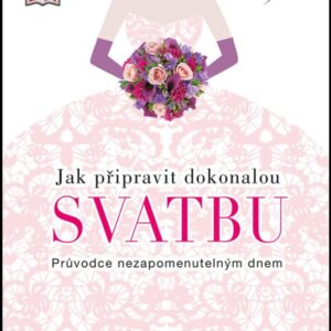 Jak připravit dokonalou svatbu (Schubertová Markéta) (česky)