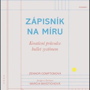 Zápisník na míru: Kreativní průvodce bullet systémem (Zenor Comptonová) (česky)