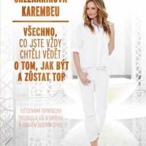 Všechno, co jste vždy chtěli vědět o tom, jak být a zůstat top (Karembeu Adriana) (česky)