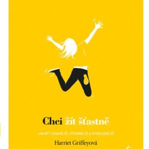 Chci žít šťastně (Griffey Harriet) (česky)