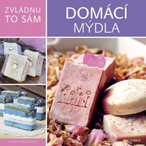 Zvládnu to sám: Domácí mýdla (Katalin Bögösová) (česky)