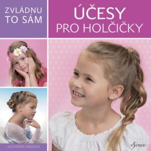 Zvládnu to sám: Účesy pro holčičky (Alexandra Veres) (česky)