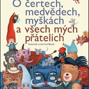 O čertech, medvědech, myškách a všech mých přátelích - Nejkrásnější příběhy Jiřího Kahouna (Jiří Kahoun) (česky)