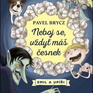 Neboj se, vždyť máš česnek! (Pavel Brycz) (česky)