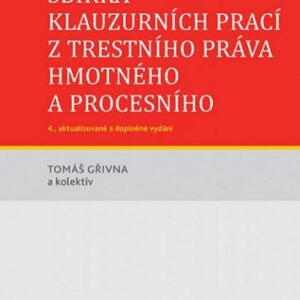 Sbírka klauzurních prací z trestního práva hmotného a procesního (doc. JUDr. Bc. Tomáš Gřivna) (česky)