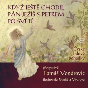 Když ještě chodil Pán Ježíš s Petrem po světě (Tomáš Vondrovic) (česky)