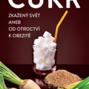 Cukr – Zkažený svět aneb od otroctví k obezitě (James Walvin) (česky)