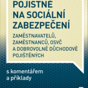 Pojistné na sociální zabezpečení zaměstnavatelů, zaměstnanců, OSVČ a dobrovolně důchodově pojištěných s komentářem a příklady 202