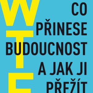 WTF Co přinese budoucnost a jak ji přežít (Tim O'Reilly) (česky)
