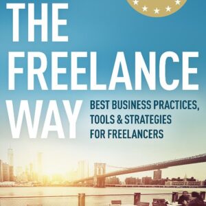 The Freelance Way (Best Business Practices, Tools & Strategies for Freelancers) (Robert Vlach)