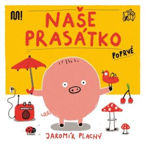 Naše Prasátko poprvé (Jaromír Plachý) (česky)