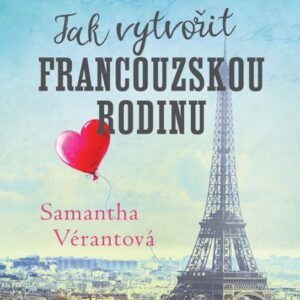 Láska, jídlo a faux pas: Jak vytvořit francouzskou rodinu (Samantha Vérantová) (česky)