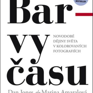 Barvy času - Ikonické fotografie 19. a 20. století (Jones Dan) (česky)