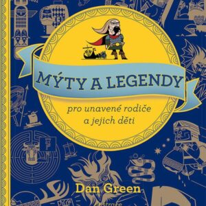 Mýty a legendy pro unavené rodiče a jejich děti (Dan Green) (česky)