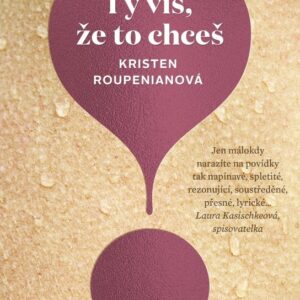 Ty víš, že to chceš (Roupenian Kristen) (česky)