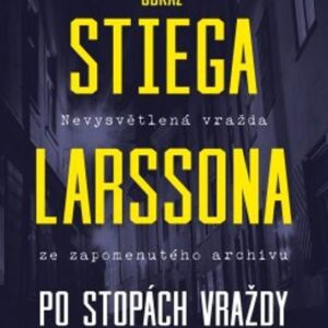 Odkaz Stiega Larssona: Po stopách vraždy Olofa Palmeho (Jan Stocklassa) (česky)