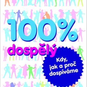 100% dospělý - kdy, jak a proč dospíváme (Greenwood Elinor) (česky)