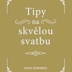 Tipy na skvělou svatbu (Vicky Edwards) (česky)