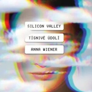 Silicon Valley: Podivné údolí (Wiener Anna) (česky)
