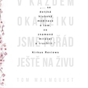 V každém okamžiku jsme pořád ještě naživu (Tom Malmquist) (česky)