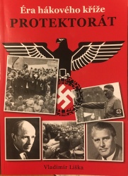 Éra hákového kříže PROTEKTORÁT (Vladimír Liška) (česky)