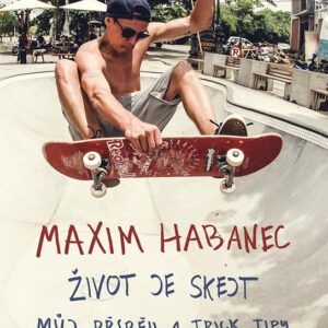 Maxim Habanec: Život je skejt (Maxim  Habanec) (česky)
