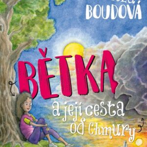 Bětka a její cesta od Chmury (Nela Boudová) (česky)
