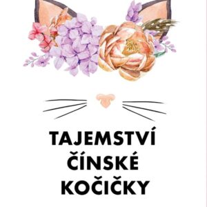 Tajemství čínské kočičky (Alexandra Schneider Hrouzková) (česky)