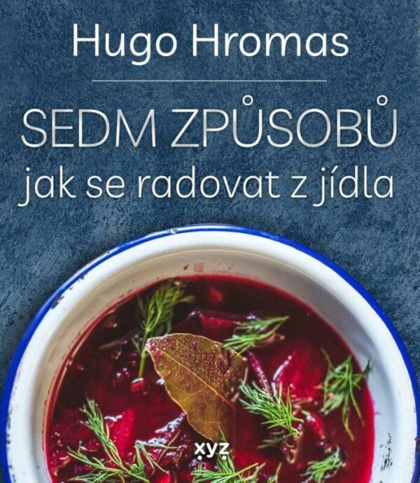 Sedm způsobů jak se radovat z jídla (Michal Hugo Hromas) (česky)
