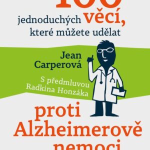 100 jednoduchých věcí, které můžete udělat proti Alzheimerově nemoci a úbytku paměti (Jean Carperová) (česky)