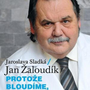 Protože bloudíme, je o čem mluvit (Jaroslava Sladká) (česky)