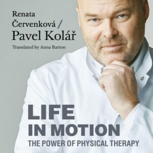 Life in Motion. The Power of Physical Therapy (Pavel Kolář)