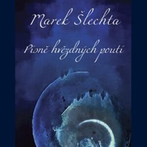 Písně hvězdných poutí (Marek Šlechta) (česky)